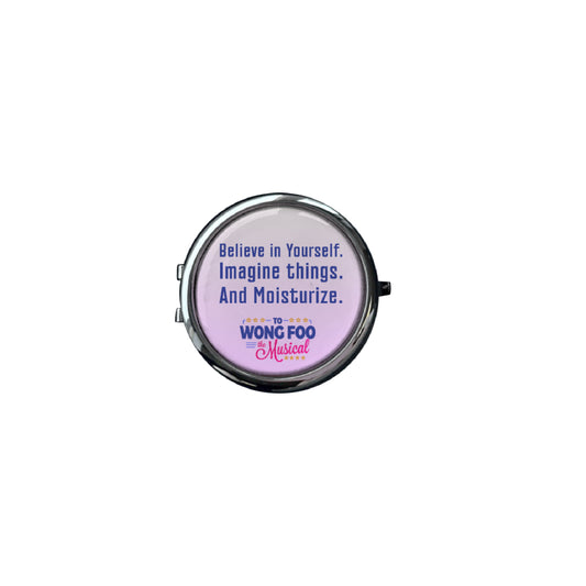 TO WONG FOO - Believe in Yourself. Imagine Things. And Moisturize. Compact Mirror