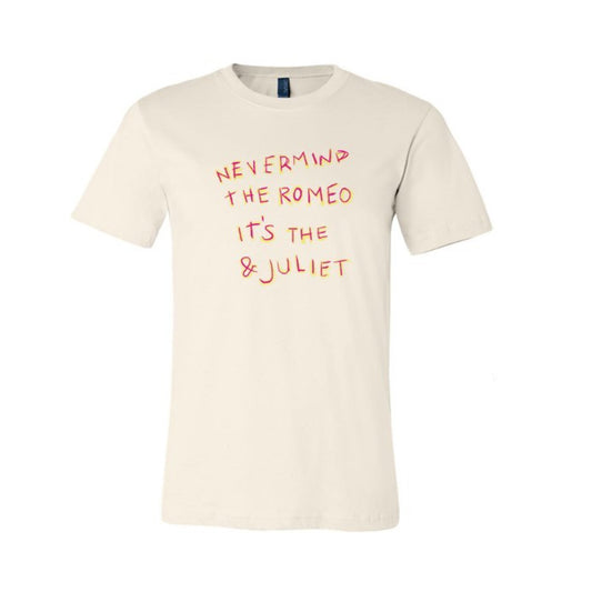 & JULIET Nevermind Romeo T-Shirt